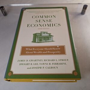 Common Sense Economics: What Everyone Should Know about Wealth and Prosperity